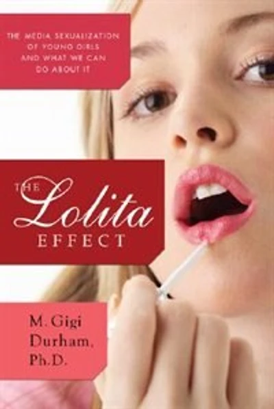 The Lolita Effect: Media Sexualization of Young Girls and What We Can Do About It