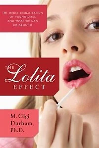 The Lolita Effect: Media Sexualization of Young Girls and What We Can Do About It