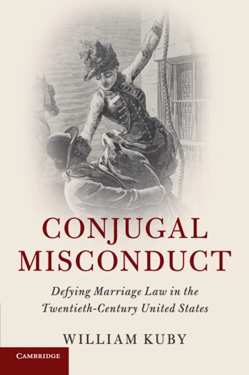 Conjugal Misconduct: Defying Marriage Law The Twentieth-century United States
