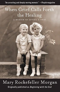 When Grief Calls Forth the Healing: a Memoir of Losing Twin
