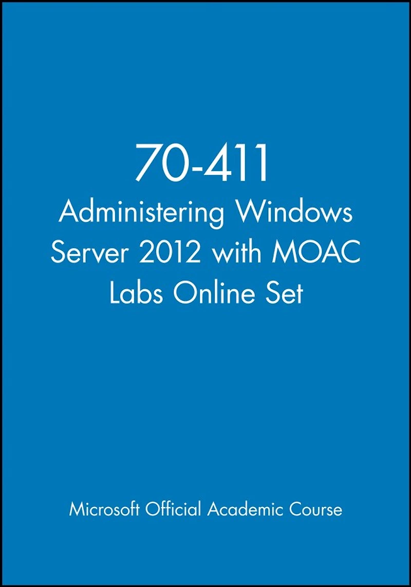 70-411 Administering Windows Server 2012 with MOAC Labs Online Set