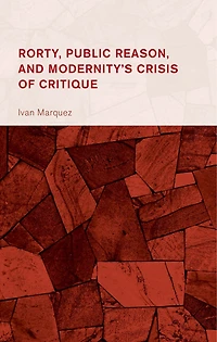 Rorty, Public Reason, and Modernity's Crisis of Critique