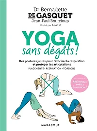 Yoga sans dégâts !: des postures justes pour favoriser la respiration et protéger les articulations