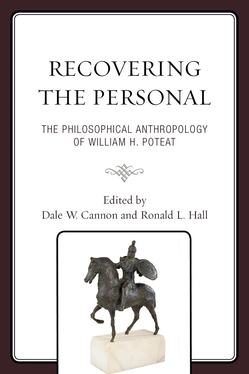 Recovering The Personal: Philosophical Anthropology of William H. Poteat