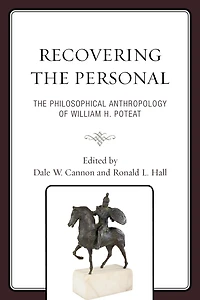 Recovering The Personal: Philosophical Anthropology of William H. Poteat