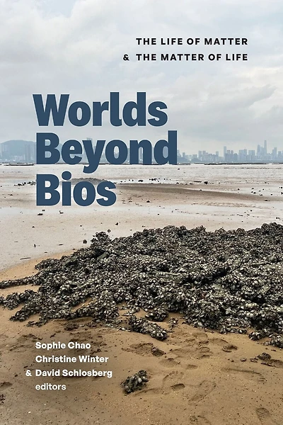 Worlds Beyond Bios: the Life of Matter and