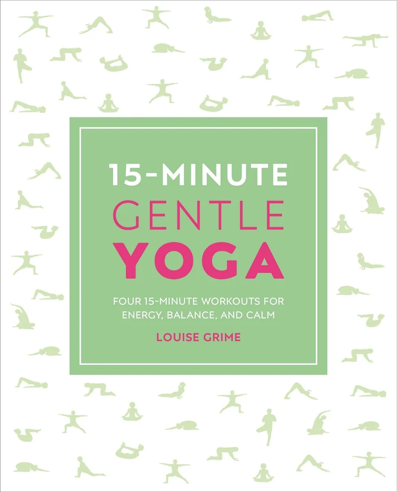 15-Minute Gentle Yoga: Four Workouts for Strength, Stretch, and Control