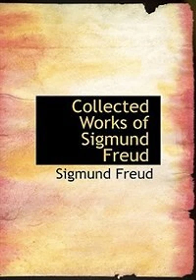 Collected Works of Sigmund Freud - Scholar's Choice Edition