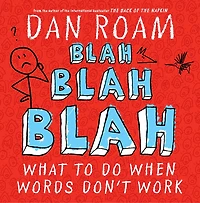 Blah Blah: What To Do When Words Don't Work