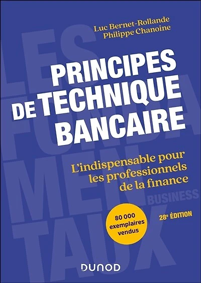 Principes de technique bancaire - 28e éd.: L'indispensable pour les professionnels de la banque