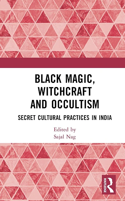 Black Magic, Witchcraft and Occultism: Secret Cultural Practices India