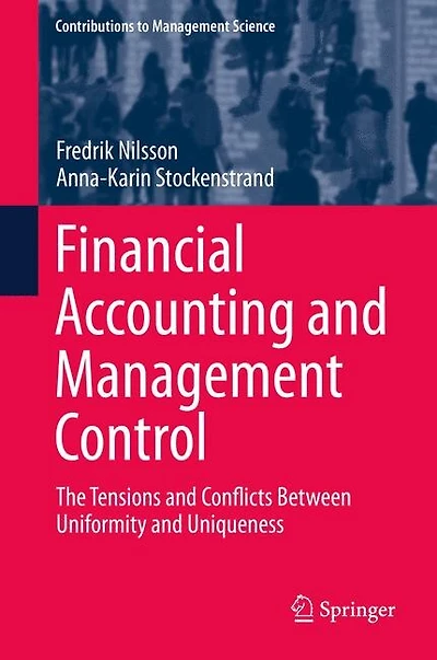 Financial Accounting and Management Control: The Tensions Conflicts Between Uniformity Uniqueness