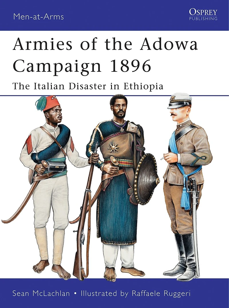 Armies of The Adowa Campaign 1896: Italian Disaster Ethiopia