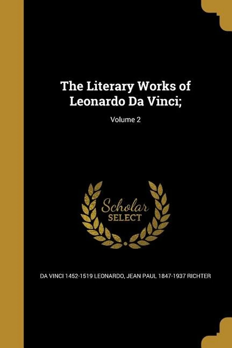 The Literary Works of Leonardo Da Vinci;; Volume 2