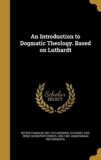 An Introduction to Dogmatic Theology
