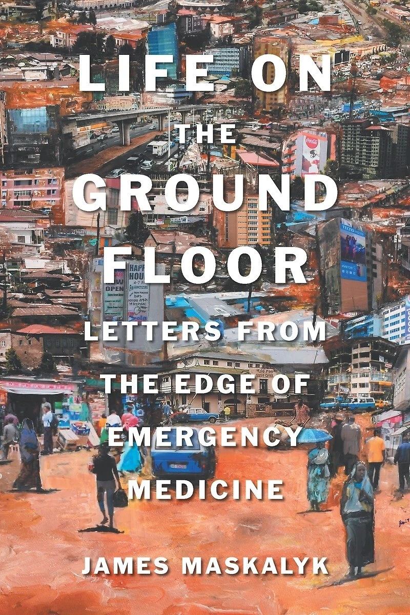 Life on the Ground Floor: Letters from Edge of Emergency Medicine
