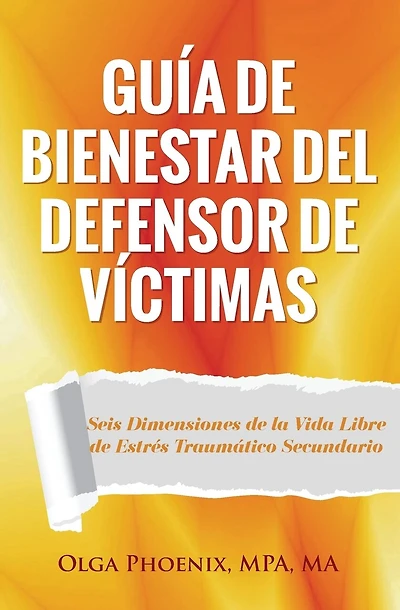 Guía de Bienestar del Defensor de Víctimas: Seis Dimensiones de la Vida Libre de Estrés Traumático Secundario