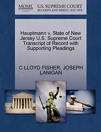 Hauptmann V. State Of New Jersey U.s. Supreme Court Transcript Of Record With Supporting Pleadings