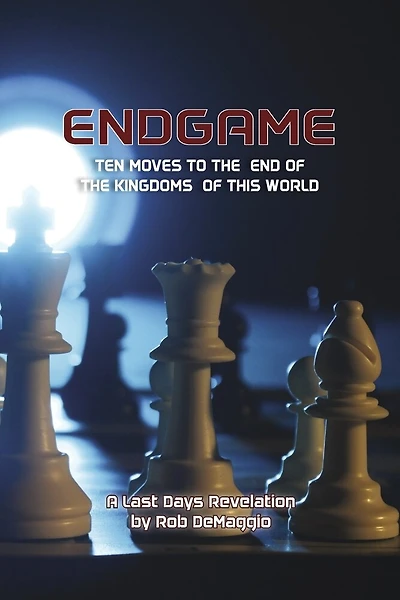 Endgame: Ten Final Moves To The End of the Kingdoms of This World