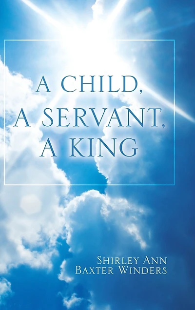 a Child, Servant, King