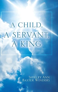 a Child, Servant, King