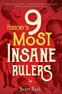 History's 9 Most Insane Rulers