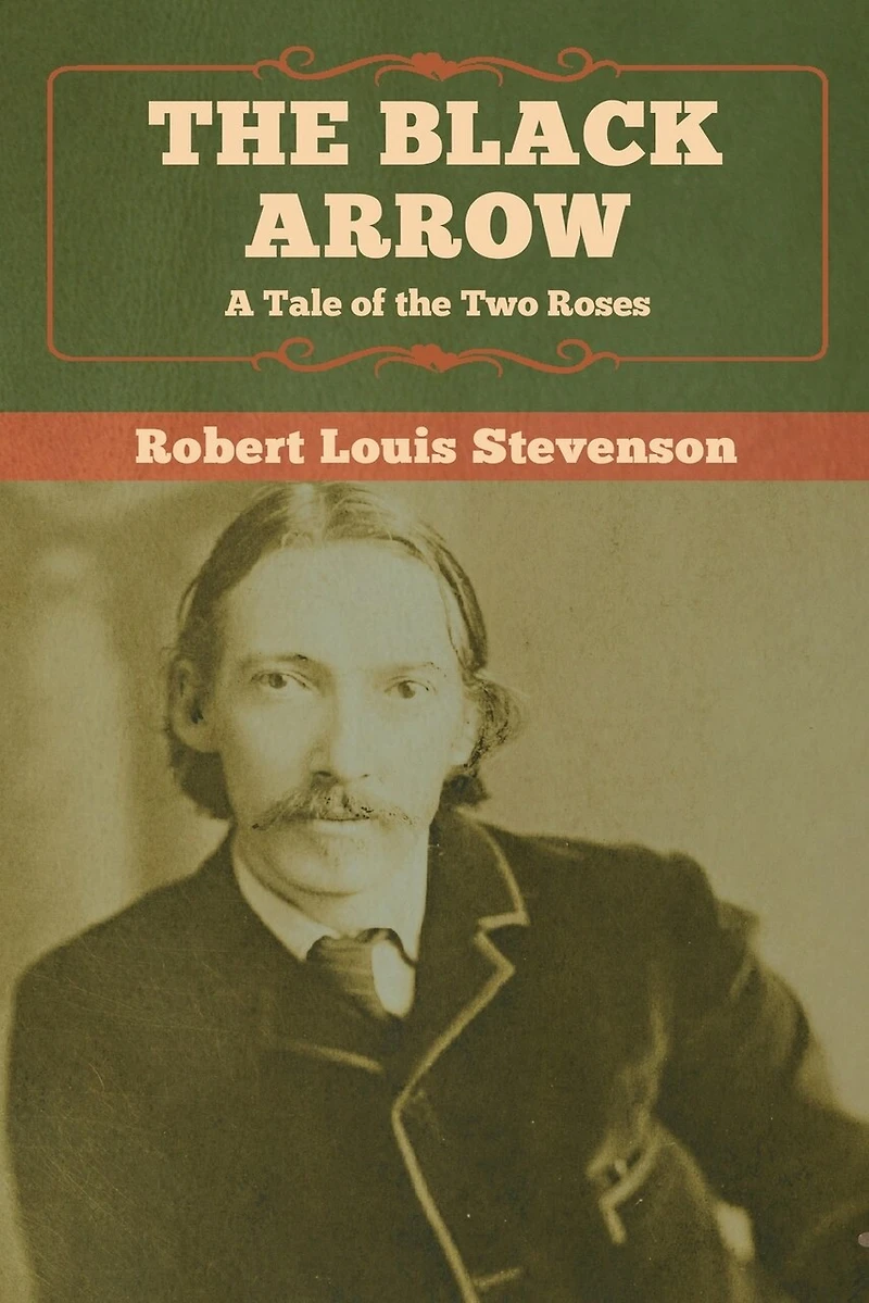 The Black Arrow: A Tale Of The Two Roses
