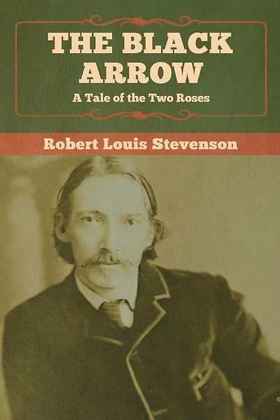 The Black Arrow: A Tale Of The Two Roses
