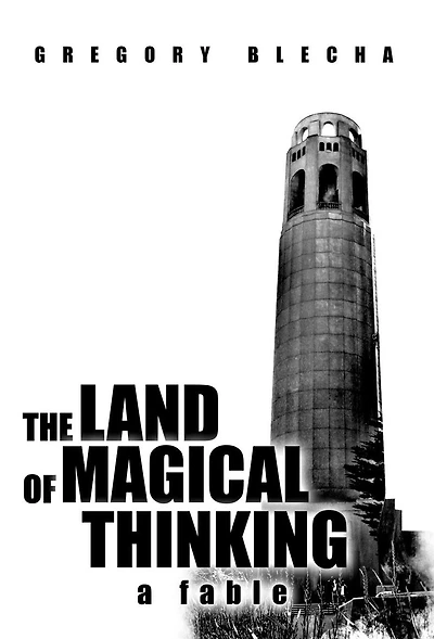 The Land Of Magical Thinking: A Fable