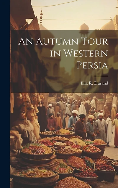 An Autumn Tour in Western Persia