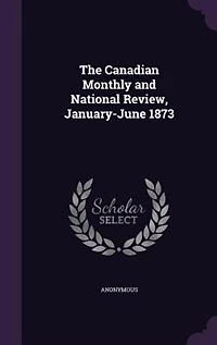 The Canadian Monthly and National Review, January-June 1873: 3