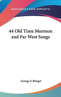 44 Old Time Mormon and Far West Songs