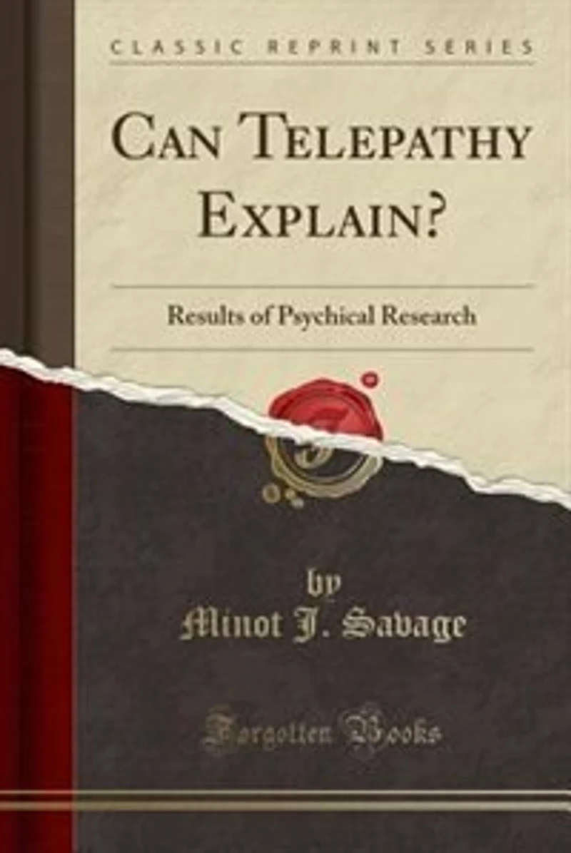 Can Telepathy Explain?: Results of Psychical Research (Classic Reprint)