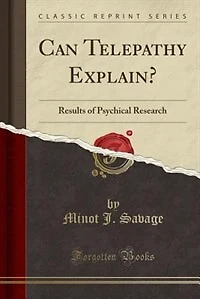 Can Telepathy Explain?: Results of Psychical Research (Classic Reprint)