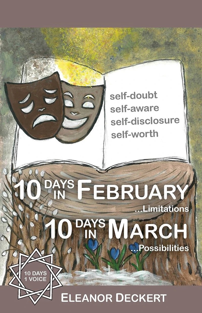 10 Days in February... Limitations & 10 Days in March... Possibilities: A Memoir