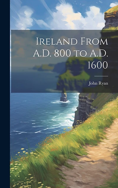 Ireland From A.D. 800 to A.D. 1600