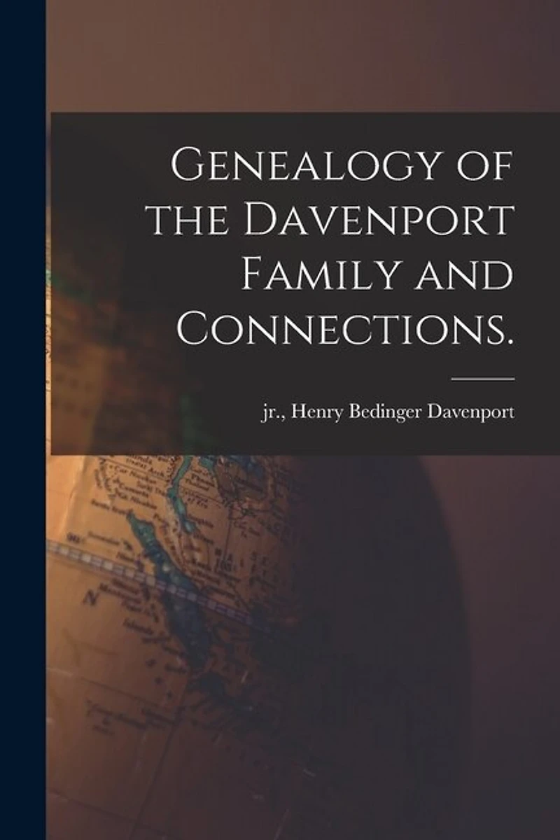 Genealogy of the Davenport Family and Connections.