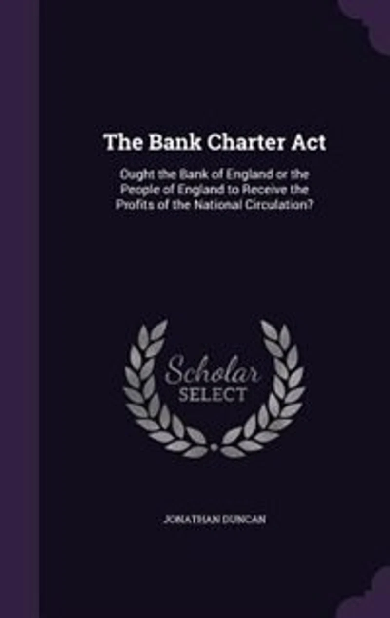 the Bank Charter Act: Ought of England or People to Receive Profits National Circulati