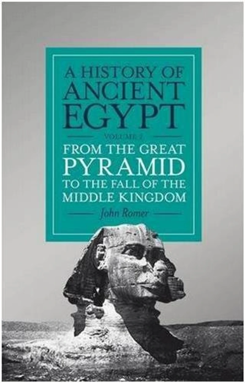 A History of Ancient Egypt, Volume 2: From the Great Pyramid to Fall Middle Kingdom