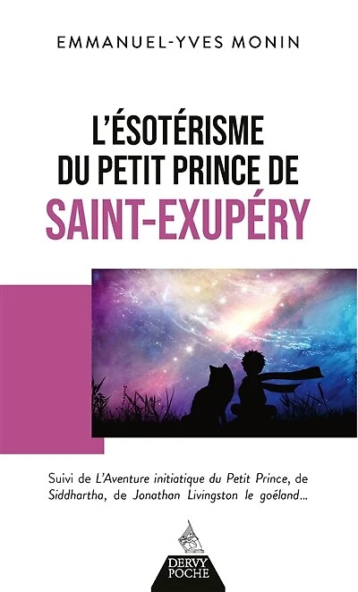 L' ésotérisme du Petit Prince de Saint-Exupéry ; L'aventure initiatique Prince, Siddhartha, Jonathan Livingston le goéland... et chacun nous !