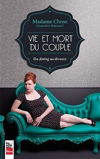 Madame Chose: vie et mort du couple : dating au divorce