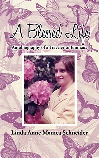 A Blessed Life: Autobiography Of Traveler To Emmaus