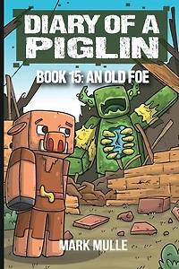 Diary of a Piglin Book 15: An Old Foe