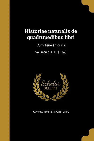 Historiae naturalis de quadrupedibus libri: Cum aeneis figuris; Volumen c. 4, 1-3 [1657]