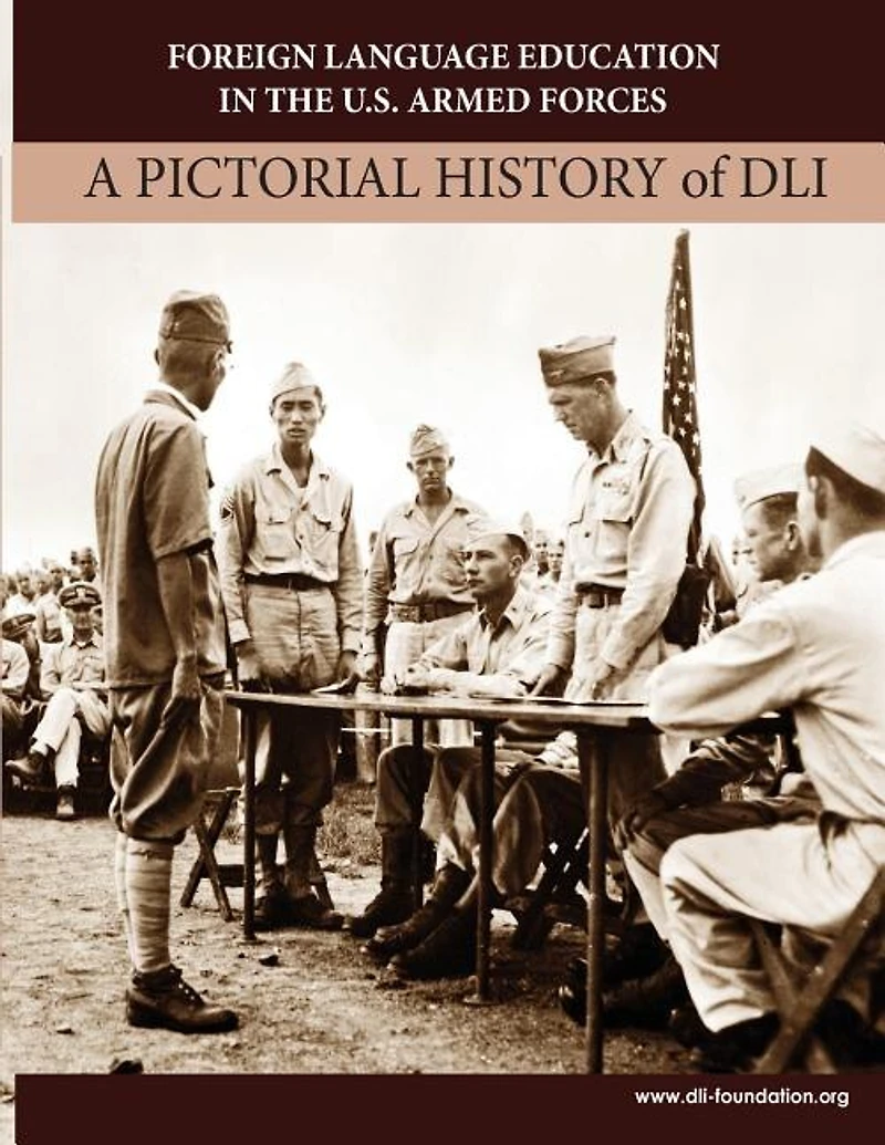 Foreign Language Education in the U.S. Armed Forces: A Pictorial History of DLI
