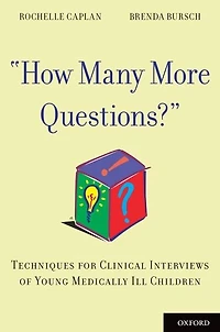 "How Many More Questions?": Techniques for Clinical Interviews of Young Medically Ill Children