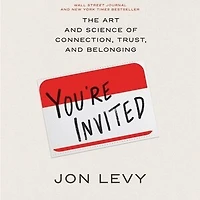 You're Invited: The Art and Science of Connection, Trust, Belonging