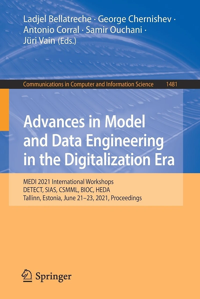 Advances Model and Data Engineering the Digitalization Era: MEDI 2021 International Workshops: DETECT, SIAS, CSMML, BIOC, HEDA, Tallinn, Estonia, June 21-23, 2021, Proceedings