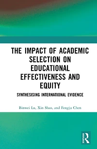 The Impact of Academic Selection on Educational Effectiveness and Equity: Synthesising International Evidence