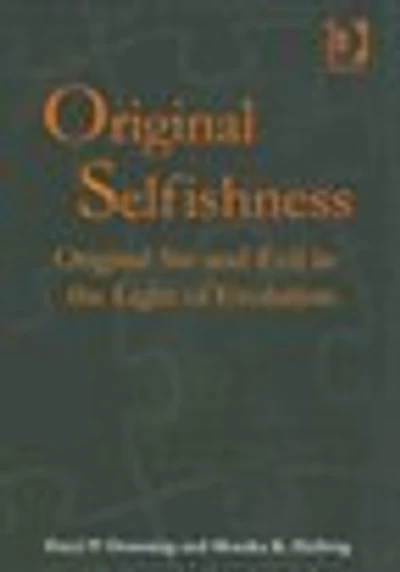 Original Selfishness: Sin And Evil The Light Of Evolution